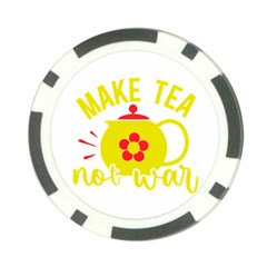 Make Tea Not War  Poker Chip Card Guard