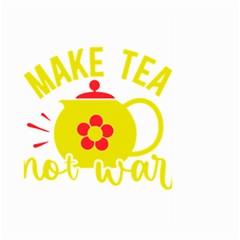 Make Tea Not War  Large Garden Flag (two Sides)