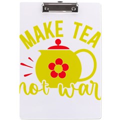 Make Tea Not War  A4 Acrylic Clipboard