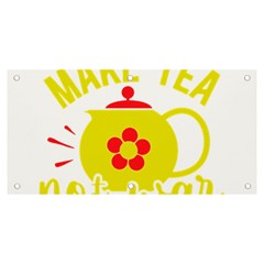 Make Tea Not War  Banner And Sign 6  X 3 