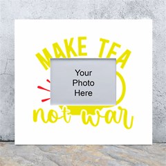 Make Tea Not War  White Wall Photo Frame 5  X 7  by ConteMonfrey