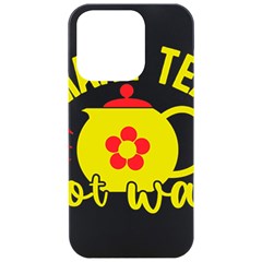 Make Tea Not War  Iphone 15 Pro Black Uv Print Pc Hardshell Case by ConteMonfrey