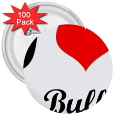 I-love-my-bulldog 3  Button (100 Pack)