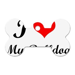 I-love-my-bulldog Dog Tag Bone (one Side) by swimsuitscccc