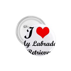 I Love My Labrador Retriever 1 75  Button