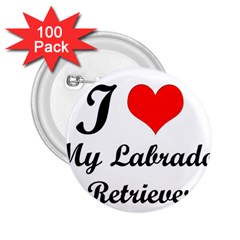 I Love My Labrador Retriever 2 25  Button (100 Pack) by ArtsCafecom3