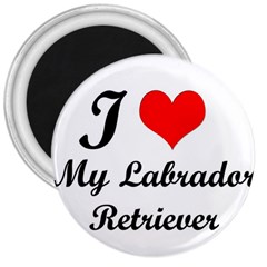 I Love My Labrador Retriever 3  Magnet