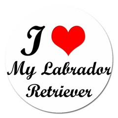 I Love My Labrador Retriever Magnet 5  (round)