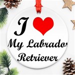 I Love My Labrador Retriever Round Ornament (Two Sides) Front