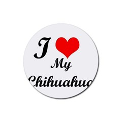 I Love My Chihuahua Rubber Coaster (round) by CowCowDemo