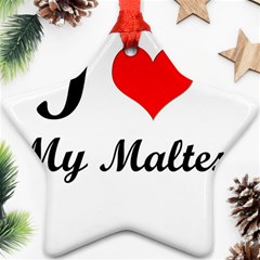 I Love My Maltese Ornament (star) by happyc