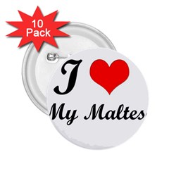 I Love My Maltese 2 25  Button (10 Pack)